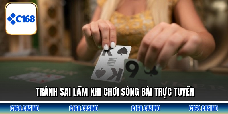 Tránh sai lầm khi chơi sòng bài trực tuyến